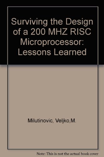 Stock image for Surviving the Design of a 200 MHz RISC Micro- Processor: Lessons Learned for sale by ThriftBooks-Atlanta