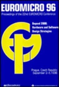 Stock image for Euromicro 96: Beyond 2000 : Hardware and Software Design Strategies : September 2-5, 1996, Prague, Czech Republic : Proceedings of the 22nd Euromicro Conference for sale by dsmbooks