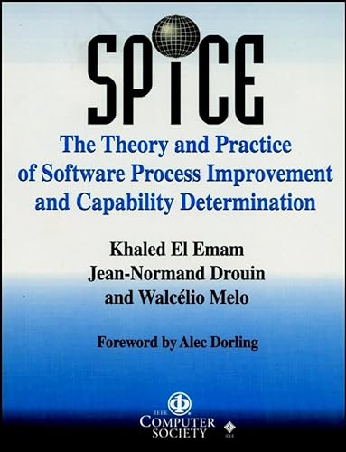 9780818677984: SPICE: The Theory and Practice of Software Process Improvement and Capability Determination