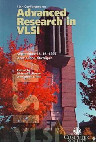 Seventeenth Conference on Advanced Research in Vlsi: September 15-16, 1997 Ann Arbor, Michigan : ...