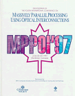 Proceedings of the Fourth International Conference Massively Parallel Processing Using Optical Interconnections: June 22-24, 1997 Montreal, Canada (9780818679742) by International Conference On Massively Parallel Processing Using Optical Interconnections (4th : 1997 : Montreal, Quebec); Goodman, Joseph W.