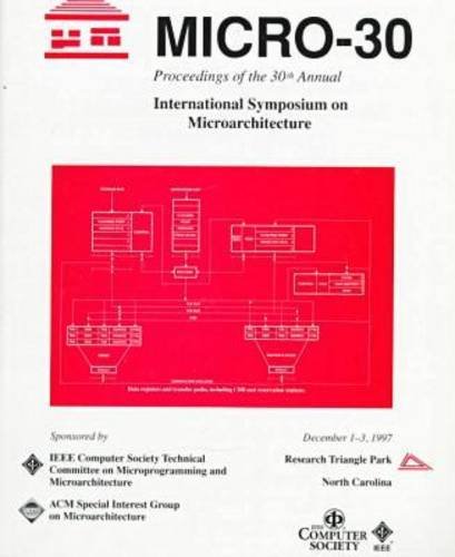 Stock image for Thirtieth Annual Ieee/Acm International Symposium on Microarchitecture: December 1-3, 1997 Research Triangle Park, North Carolina (Annual International Symposium on Microarchitecture) for sale by medimops