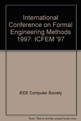 1997 International Conference on Formal Engineering Methods - Icfem '97 (9780818680021) by Institute Of Electrical And Electronics Engineers