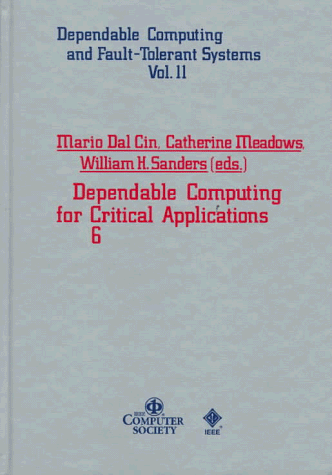 Stock image for Dependable Computing for Critical Applications 6 (Dependable Computing and Fault-Tolerant Systems Vol 11) for sale by Bookmonger.Ltd