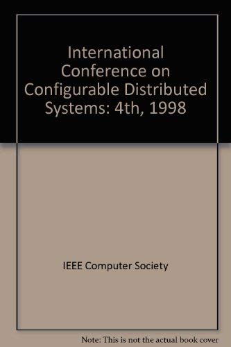 Configurable Distributed Systems (ICCDS '98), 4th International Conference (9780818684517) by IEEE