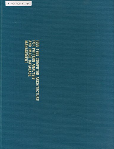Imagen de archivo de 1985 IEEE Computer Society Workshop on: COMPUTER ARCHITECTURE for Pattern Analysis and Image Database Management, Miami Beach, Florida, November 18-20, 1985. a la venta por Irish Booksellers