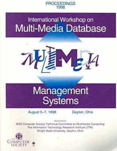 Stock image for International Workshop on Multi-Media Data Base Management Systems: August 5-7, 1998 Dayton, Ohio : Proceedings for sale by GuthrieBooks