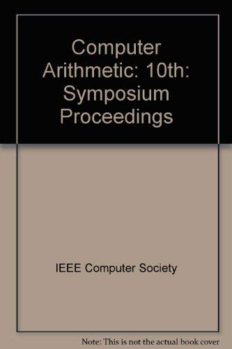 Stock image for Computer Arithmetic: Tenth Symposium On, 1991 for sale by P.C. Schmidt, Bookseller