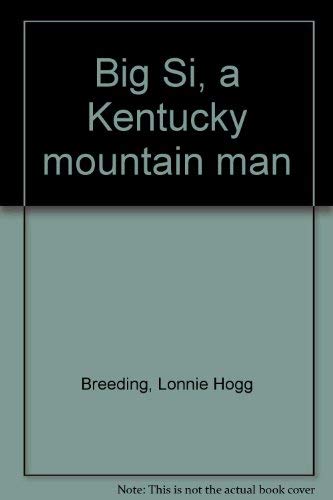 Stock image for Big Si, a Kentucky mountain man for sale by HPB-Ruby