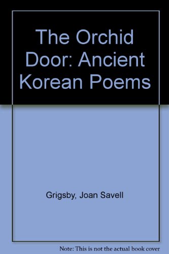 Imagen de archivo de The Orchid Door: Ancient Korean Poems (English and Korean Edition) a la venta por Magus Books Seattle