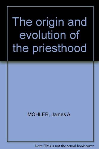 9780818901669: The origin and evolution of the priesthood;: A return to the sources