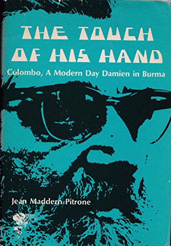 Beispielbild fr The Touch of His Hand: Colombo, a Modern Day Damien in Burma zum Verkauf von St Philip's Books, P.B.F.A., B.A.