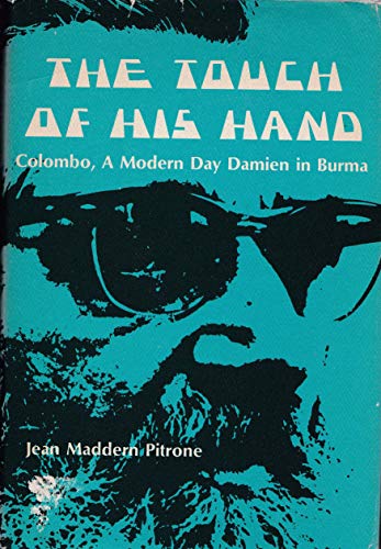 Imagen de archivo de The Touch of His Hand: Colombo, a Modern Day Damien in Burma a la venta por St Philip's Books, P.B.F.A., B.A.