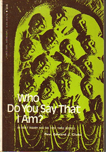 Stock image for Who Do You Say That I Am? : An Adult Inquiry into the First Three Gospels for sale by Better World Books