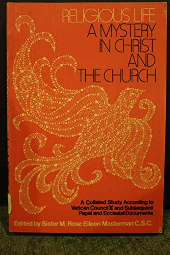 Stock image for Religious Life: A Mystery in Christ and the Church: A Collated Study According to Vatican Council II and Subsequent Papal and Ecclesial Documents for sale by Henry Stachyra, Bookseller