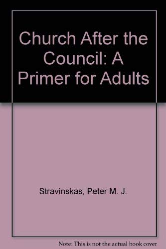 Church After the Council: A Primer for Adults (9780818903168) by Stravinskas, Peter M. J.; McBain, Robert A.