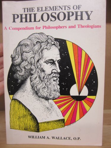 Beispielbild fr The Elements of Philosophy : A Compendium for Philosophers and Theologians zum Verkauf von Better World Books