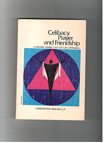 Stock image for Celibacy, Prayer and Friendship : A Making-Sense-Out-of-Life Approach for sale by Better World Books