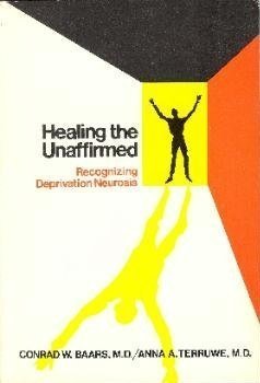 Stock image for Healing the Unaffirmed : Recognizing Deprivation Neurosis for sale by Your Online Bookstore