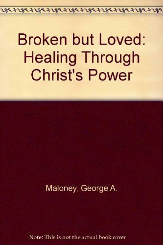 Stock image for Broken but Loved : Healing Through Christ's Power for sale by Better World Books: West