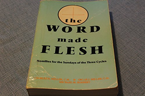 Stock image for The Word Made Flesh : Homilies for the Sundays of the Three Cycles for sale by Better World Books