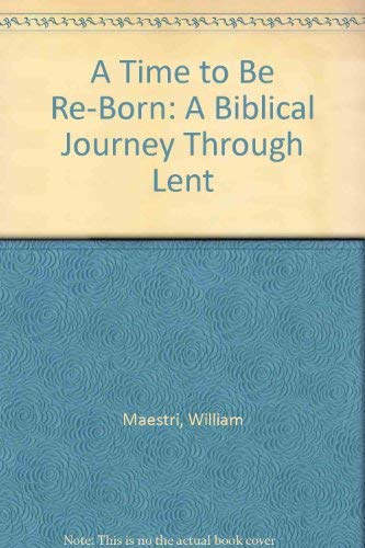 Stock image for A Time to Be Re-Born: A Biblical Journey Through Lent for sale by Pensees Bookshop