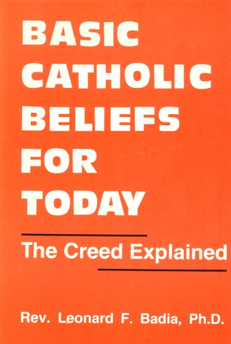 Stock image for Basic Catholic Beliefs for Today : The Creed Explained for sale by Better World Books