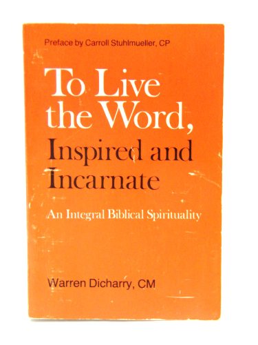 Stock image for To Live the Word Inspired and Incarnate : An Integral Biblical Spirituality for sale by Better World Books