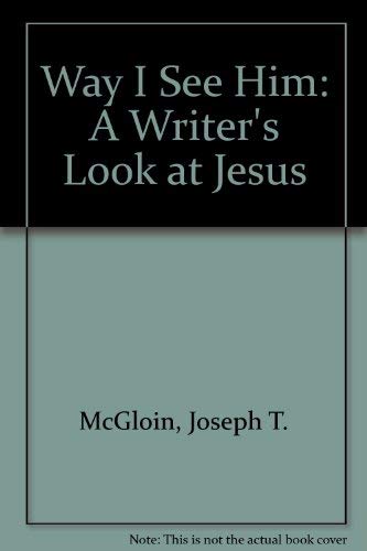 Stock image for The Way I See Him: A Writer's Look at Jesus for sale by HPB-Ruby