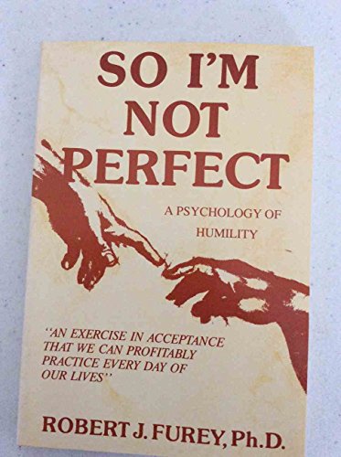 Imagen de archivo de So I'm Not Perfect : A Psychology of Humility a la venta por Better World Books
