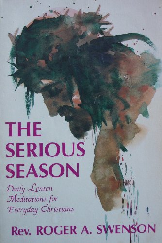 Stock image for The Serious Season: Daily Lenten Meditations for Everyday Christians for sale by SecondSale