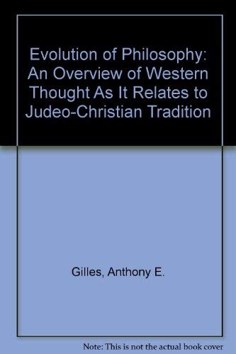 Beispielbild fr Evolution of Philosophy: An Overview of Western Thought As It Relates to Judeo-Christian Tradition zum Verkauf von Montana Book Company