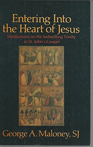 Beispielbild fr Entering into the Heart of Jesus: Meditations on the Indwelling Trinity of St. John's Gospel zum Verkauf von WorldofBooks