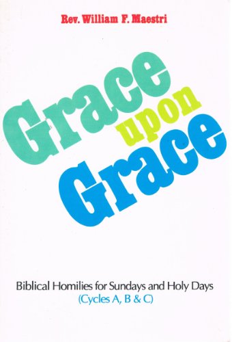 Stock image for Grace upon Grace: Biblical Homilies for Sundays and Holy Days for sale by Tall Stories BA