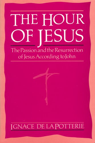 The Hour of Jesus: The Passion and the Resurrection of Jesus According to John (9780818905759) by Ignace De La Potterie