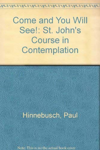 Stock image for Come and You Will See!: St. John's Course in Contemplation for sale by HPB-Red