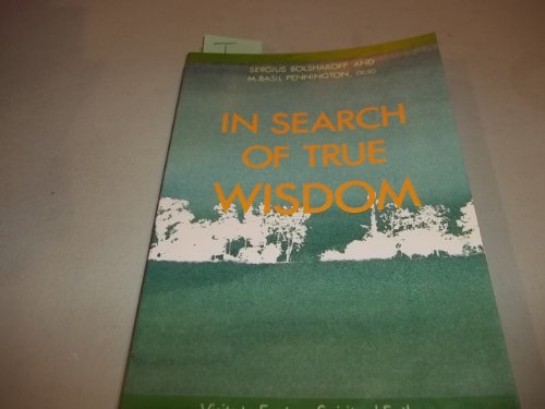 In Search of True Wisdom: Visits to Eastern Spiritual Fathers (9780818906169) by Bolshakoff, Sergius; Pennington, M. Basil