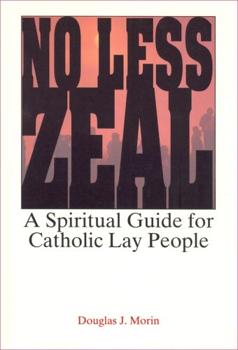 Beispielbild fr No Less Zeal: A Spiritual Guide for Catholic Lay People zum Verkauf von Wonder Book