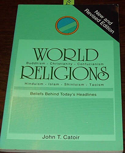 Stock image for World Religions: Beliefs Behind Today's Headlines: Buddhism, Christianity, Confucianism, Hinduism, Islam, Shintoism, Taoism for sale by SecondSale