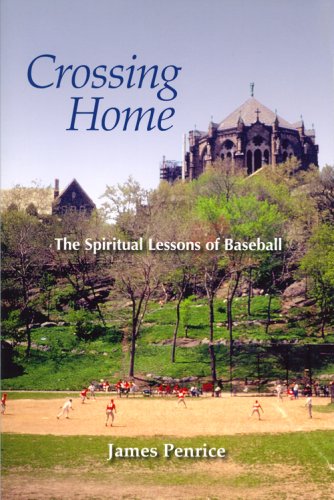 Stock image for Crossing Home: The Spiritual Lessons of Baseball for sale by Front Cover Books