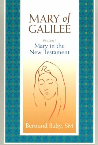 Mary of Galilee, Volume I: Mary in the New Testament (9780818906923) by Bertrand Buby