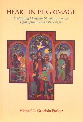 Stock image for Heart in Pilgrimage: Meditating Christian Spirituality in the Light of the Eucharistic Prayer for sale by Books From California