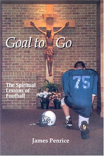 Stock image for Goal to Go : The Spiritual Lessons of Football for sale by Better World Books