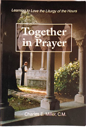 Beispielbild fr Together in Prayer : Learning to Love the Liturgy of the Hours zum Verkauf von Better World Books