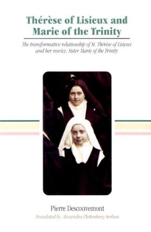 Stock image for Therese of Lisieux and Marie of the Trinity: The Transformative Relationship of Saint Therese of Lisieux and Her Novice Sister Marie of the Trinity for sale by GF Books, Inc.