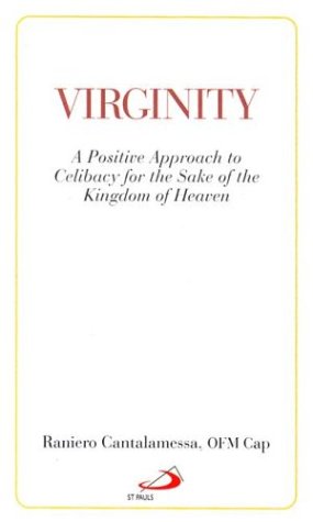 Stock image for Virginity: A Positive Approach to Celibacy for the Sake of the Kingdom of Heaven for sale by Goodwill of Colorado