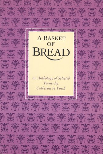 A Basket of Bread: An Anthology of Selected Poems (9780818907692) by Catherine De Vinck