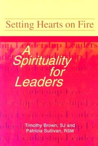 Imagen de archivo de Setting Hearts on Fire: A Spirituality for Leaders a la venta por Wonder Book