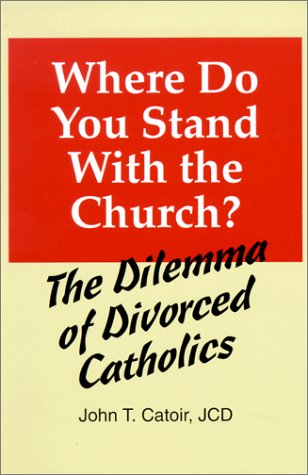 Beispielbild fr Where Do You Stand with the Church?: The Dilemma of Divorced Catholics : (with Chapters on Annulments, Conscience, and the Internal Forum) zum Verkauf von Kennys Bookstore