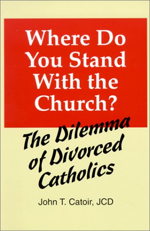 9780818907760: Where Do You Stand With the Church?: The Dilemma of Divorced Catholics : (With Chapters on Annulments, Conscience, and the Internal Forum)